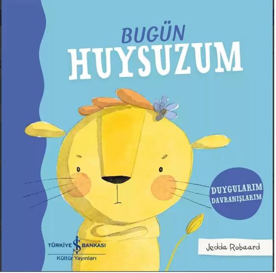 Bugün Huysuzum – Duygularım Davranışlarım