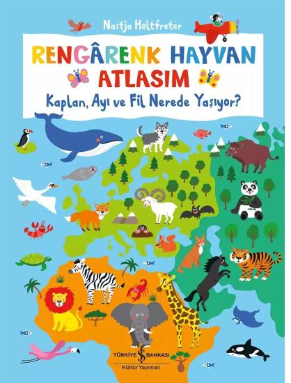 Rengârenk Hayvan Atlasım – Kaplan, Ayı Ve Fil Nerede Yaşıyor?